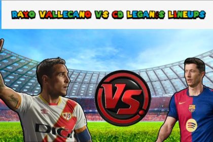 Rayo Vallecano vs CD Leganés Lineups