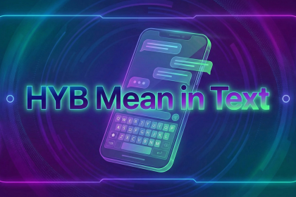 Hyb Meaning, What This Popular Slang Really Stands For