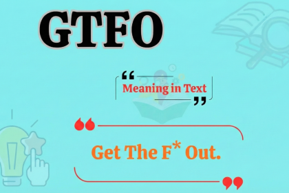 GTFO Meaning, What It Really Stands For and How to Use It