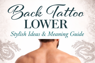 Back Tattoo Lower, Stylish Ideas, Meaning, and Placement Guide
