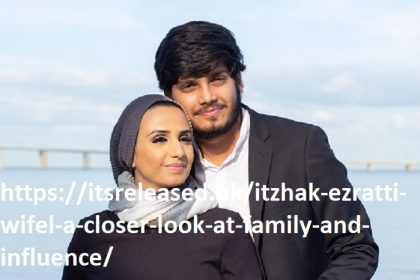 https://itsreleased.uk/itzhak-ezratti-wifel-a-closer-look-at-family-and-influence/