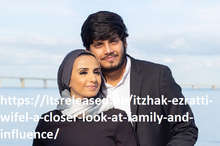 https://itsreleased.uk/itzhak-ezratti-wifel-a-closer-look-at-family-and-influence/