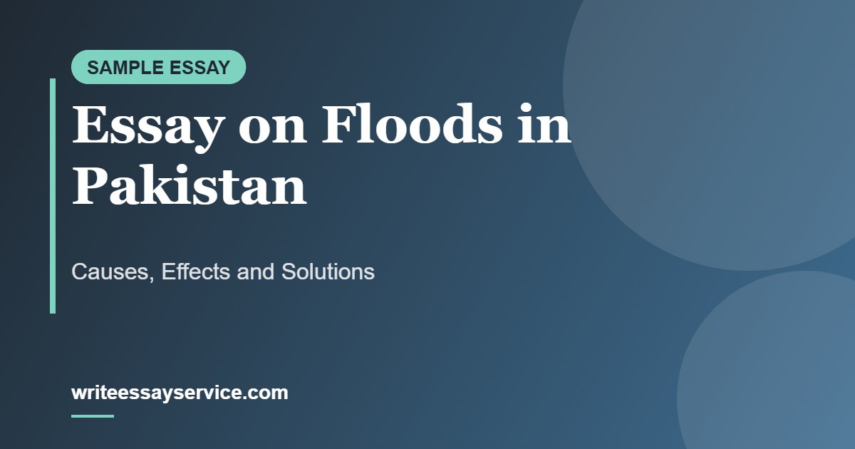 Essay on Floods in Pakistan: Causes, Effects and Solutions