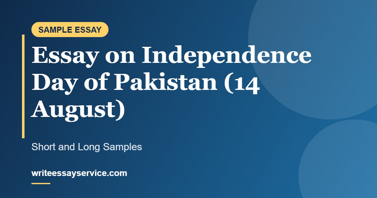 Essay on Independence Day of Pakistan (14 August): Short and Long Samples