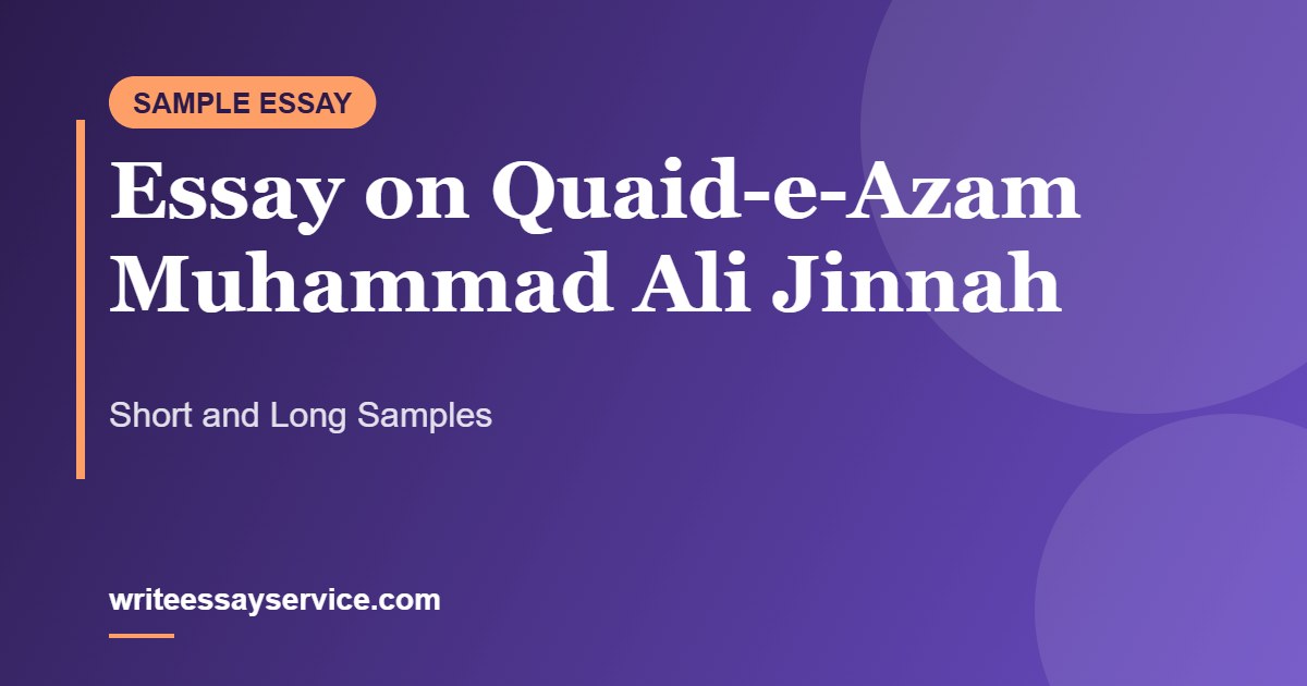Essay on Quaid-e-Azam Muhammad Ali Jinnah: Short and Long Samples
